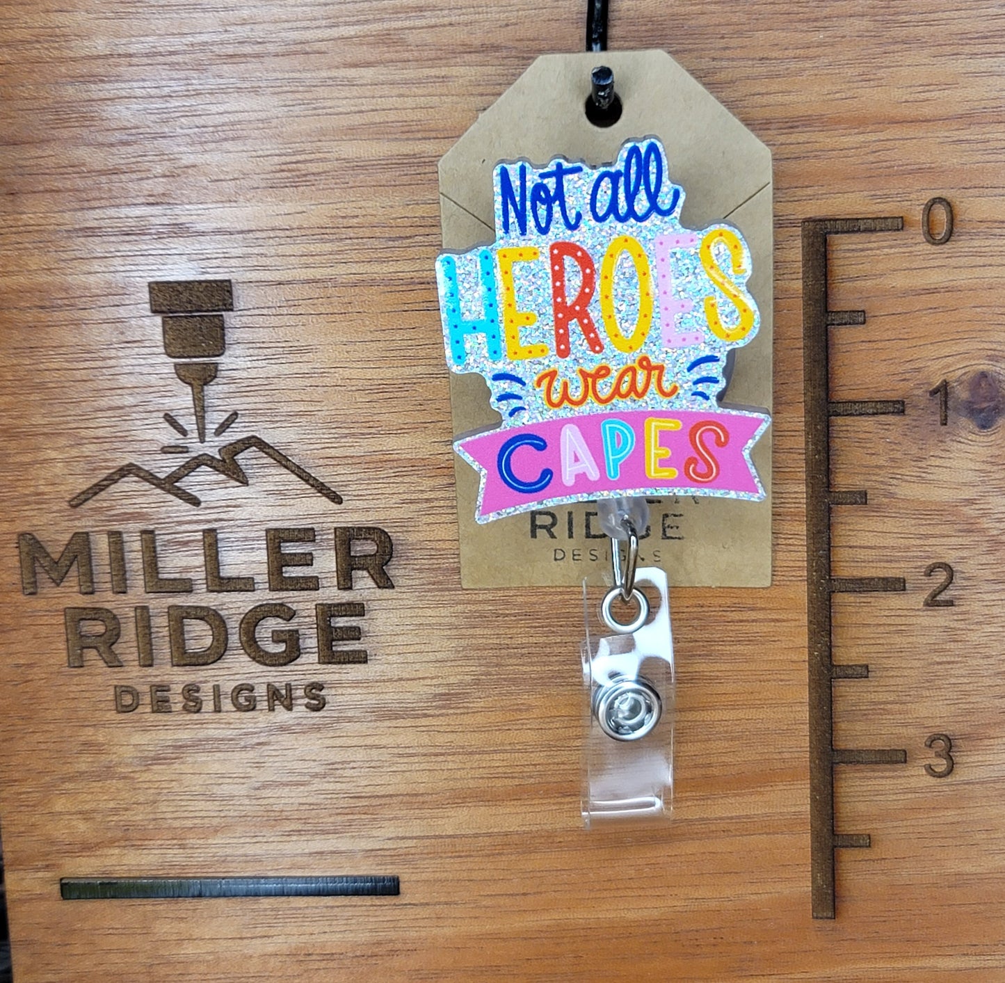 Not all heroes wear capes badge reel
