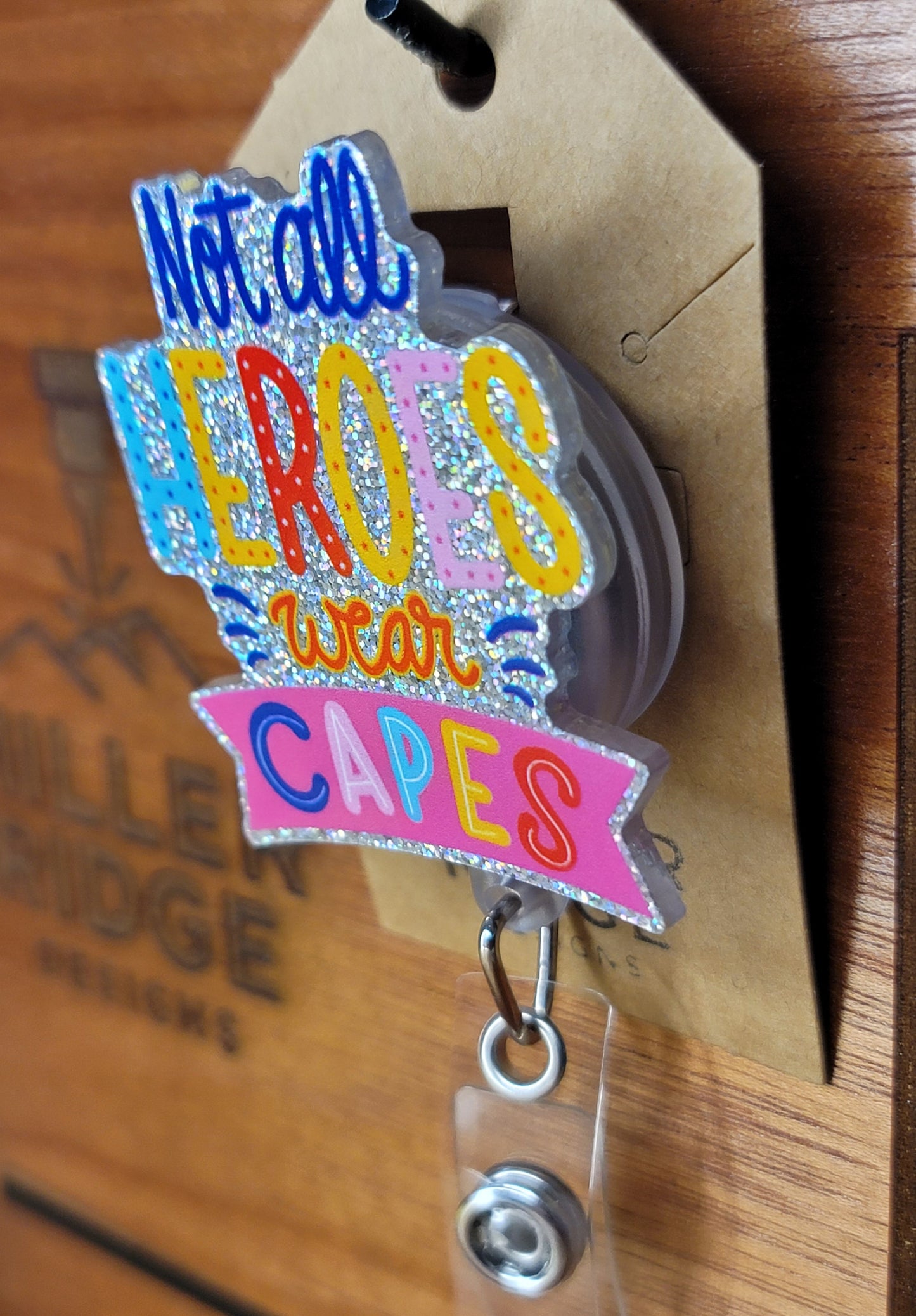 Not all heroes wear capes badge reel